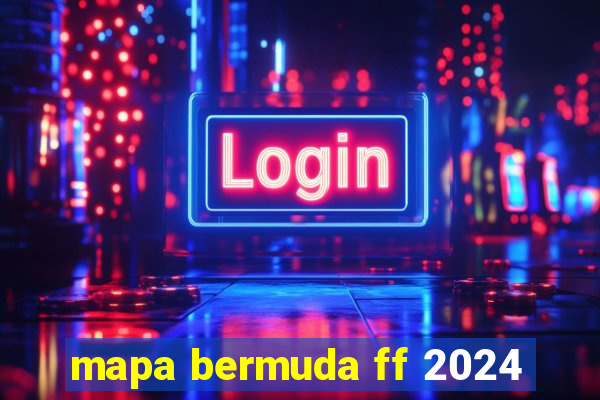 mapa bermuda ff 2024